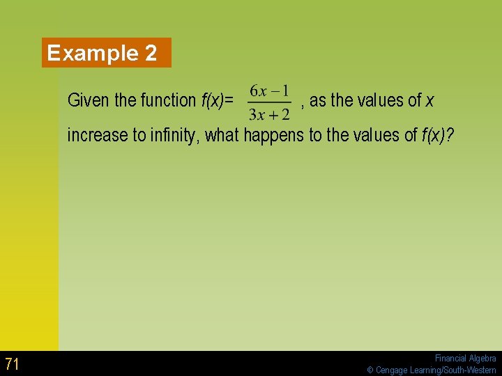 Example 2 Given the function f(x)= , as the values of x increase to Example 2 Given the function f(x)= , as the values of x increase to