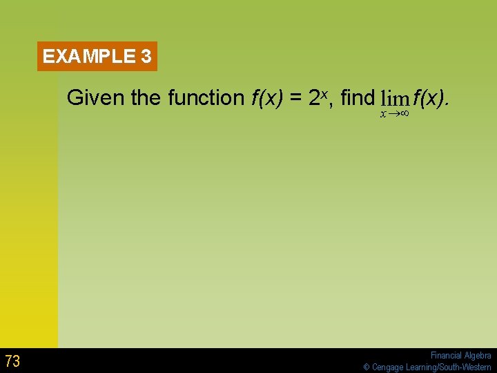 EXAMPLE 3 Given the function f(x) = 2 x, find lim f(x). x ®¥ EXAMPLE 3 Given the function f(x) = 2 x, find lim f(x). x ®¥