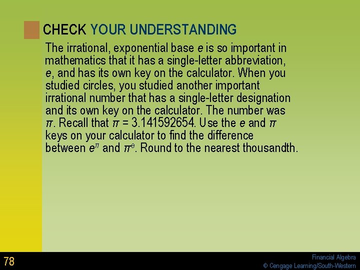 CHECK YOUR UNDERSTANDING The irrational, exponential base e is so important in mathematics that CHECK YOUR UNDERSTANDING The irrational, exponential base e is so important in mathematics that