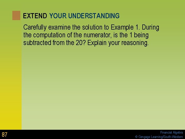 EXTEND YOUR UNDERSTANDING Carefully examine the solution to Example 1. During the computation of EXTEND YOUR UNDERSTANDING Carefully examine the solution to Example 1. During the computation of