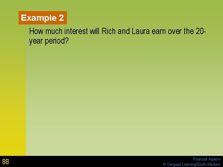 Example 2 How much interest will Rich and Laura earn over the 20 year Example 2 How much interest will Rich and Laura earn over the 20 year