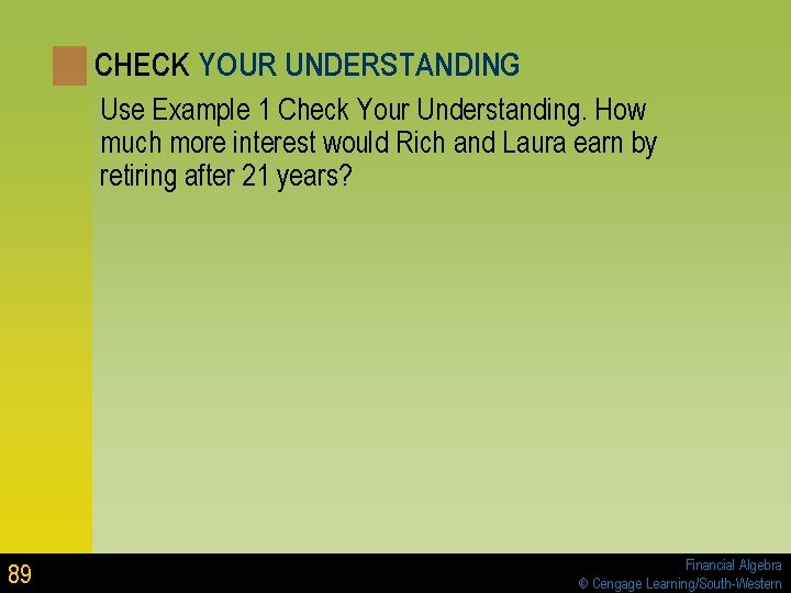 CHECK YOUR UNDERSTANDING Use Example 1 Check Your Understanding. How much more interest would CHECK YOUR UNDERSTANDING Use Example 1 Check Your Understanding. How much more interest would