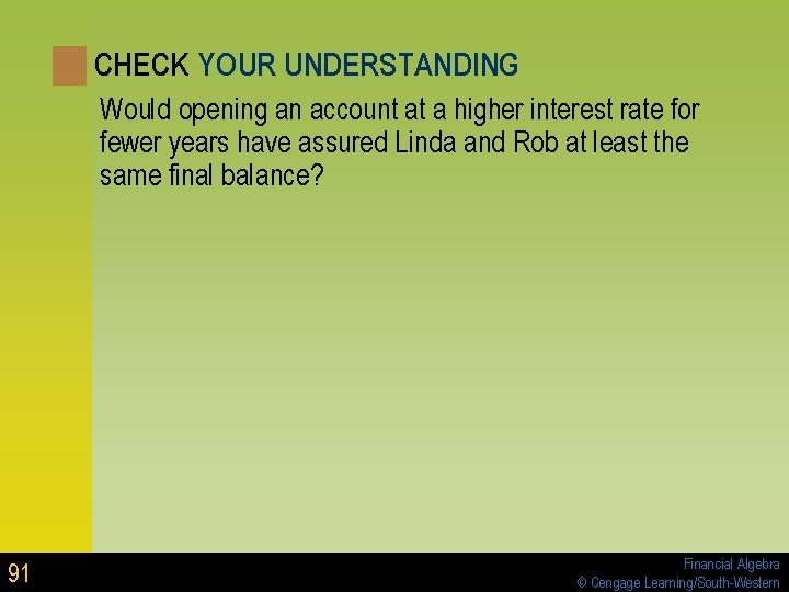 CHECK YOUR UNDERSTANDING Would opening an account at a higher interest rate for fewer CHECK YOUR UNDERSTANDING Would opening an account at a higher interest rate for fewer