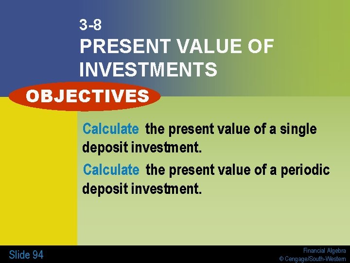 3 -8 PRESENT VALUE OF INVESTMENTS OBJECTIVES Calculate the present value of a single 3 -8 PRESENT VALUE OF INVESTMENTS OBJECTIVES Calculate the present value of a single