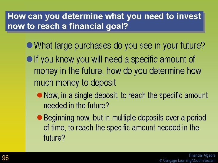 How can you determine what you need to invest now to reach a financial How can you determine what you need to invest now to reach a financial