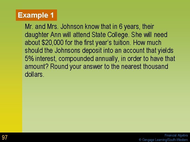 Example 1 Mr. and Mrs. Johnson know that in 6 years, their daughter Ann Example 1 Mr. and Mrs. Johnson know that in 6 years, their daughter Ann