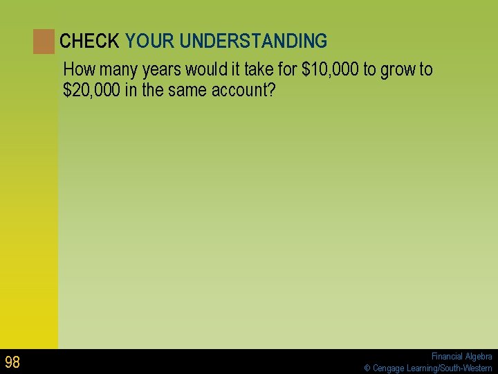 CHECK YOUR UNDERSTANDING How many years would it take for $10, 000 to grow CHECK YOUR UNDERSTANDING How many years would it take for $10, 000 to grow