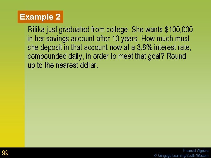 Example 2 Ritika just graduated from college. She wants $100, 000 in her savings Example 2 Ritika just graduated from college. She wants $100, 000 in her savings