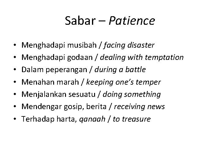 Sabar – Patience • • Menghadapi musibah / facing disaster Menghadapi godaan / dealing