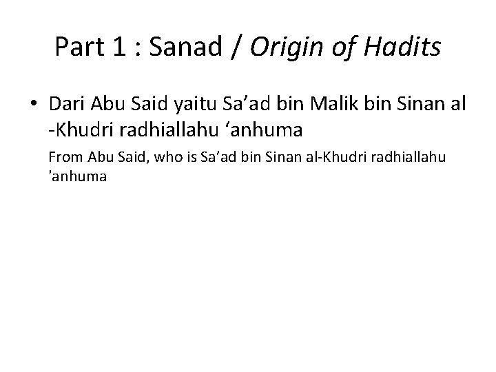 Part 1 : Sanad / Origin of Hadits • Dari Abu Said yaitu Sa’ad
