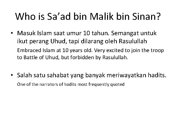 Who is Sa’ad bin Malik bin Sinan? • Masuk Islam saat umur 10 tahun.
