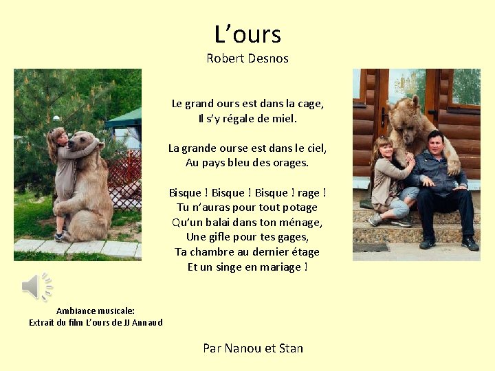 L’ours Robert Desnos Le grand ours est dans la cage, Il s’y régale de