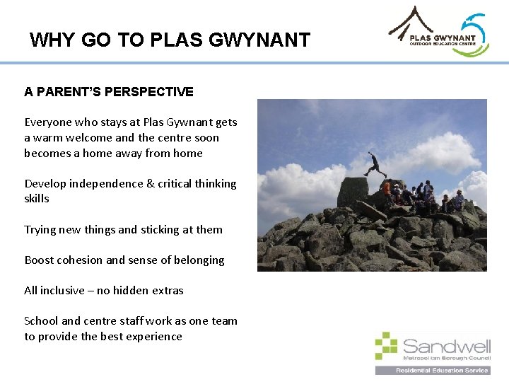 WHY GO TO PLAS GWYNANT A PARENT’S PERSPECTIVE Everyone who stays at Plas Gywnant