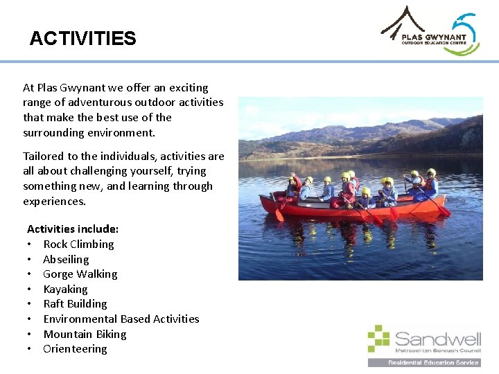 ACTIVITIES At Plas Gwynant we offer an exciting range of adventurous outdoor activities that