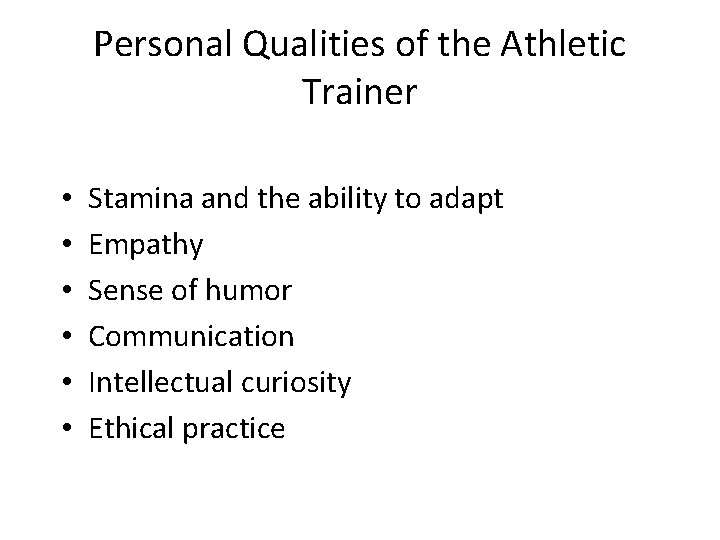 Personal Qualities of the Athletic Trainer • • • Stamina and the ability to