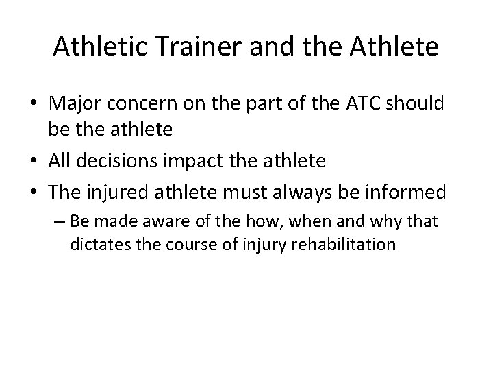 Athletic Trainer and the Athlete • Major concern on the part of the ATC