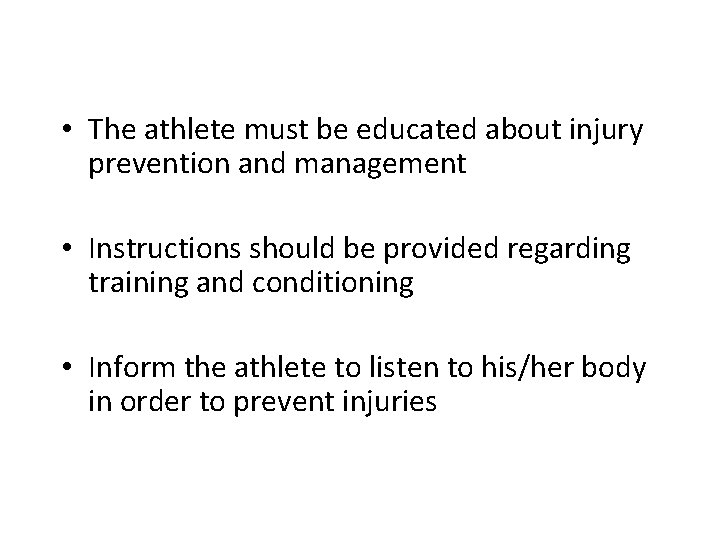  • The athlete must be educated about injury prevention and management • Instructions