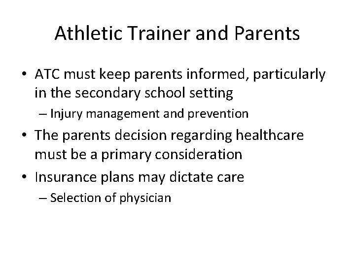 Athletic Trainer and Parents • ATC must keep parents informed, particularly in the secondary