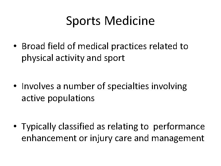 Sports Medicine • Broad field of medical practices related to physical activity and sport