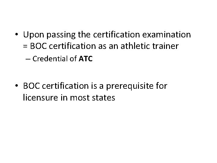  • Upon passing the certification examination = BOC certification as an athletic trainer
