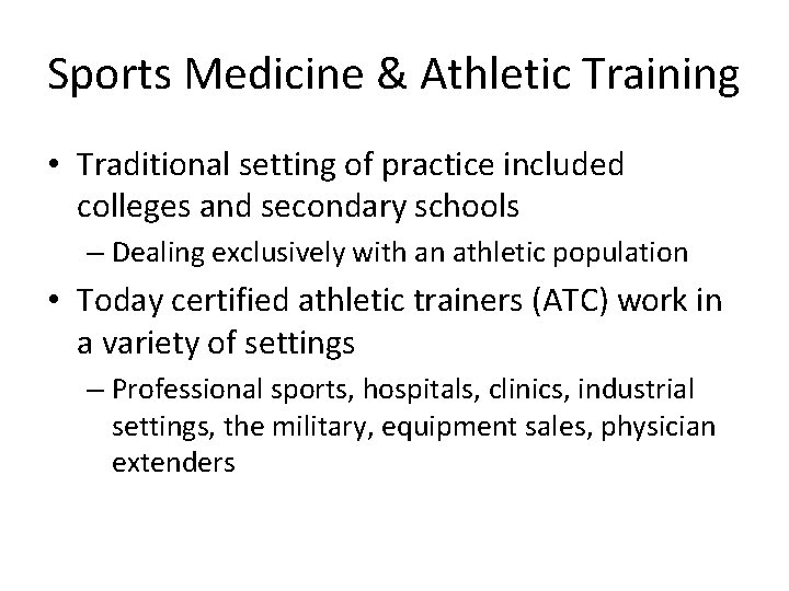 Sports Medicine & Athletic Training • Traditional setting of practice included colleges and secondary