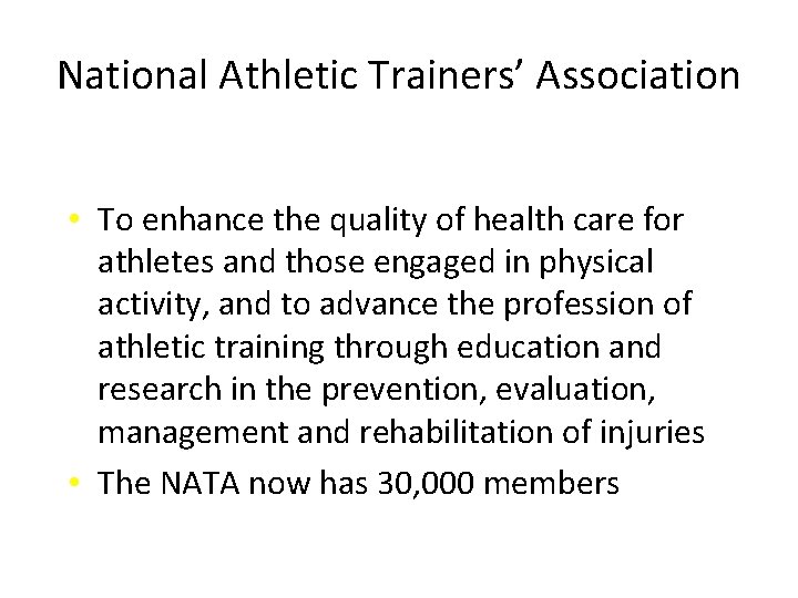 National Athletic Trainers’ Association • To enhance the quality of health care for athletes