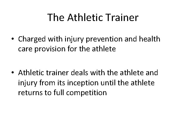 The Athletic Trainer • Charged with injury prevention and health care provision for the