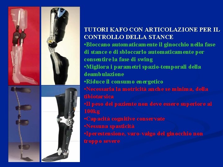 TUTORI KAFO CON ARTICOLAZIONE PER IL CONTROLLO DELLA STANCE • Bloccano automaticamente il ginocchio