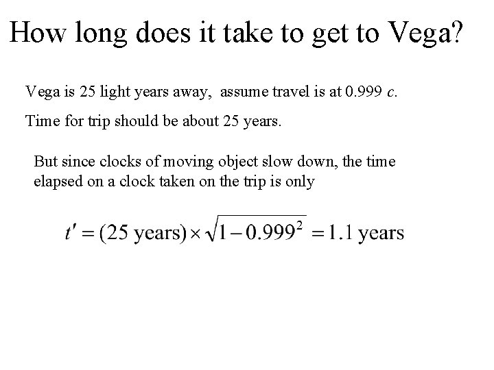 How long does it take to get to Vega? Vega is 25 light years