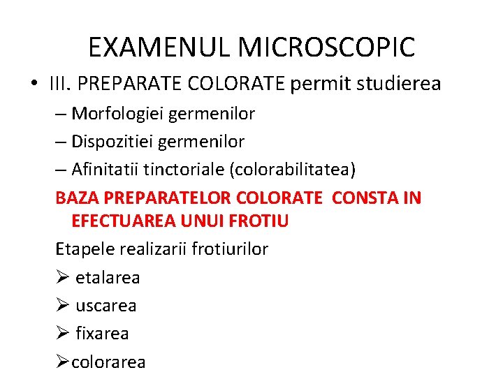 EXAMENUL MICROSCOPIC • III. PREPARATE COLORATE permit studierea – Morfologiei germenilor – Dispozitiei germenilor