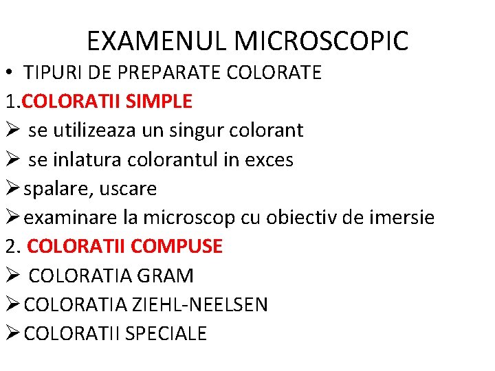 EXAMENUL MICROSCOPIC • TIPURI DE PREPARATE COLORATE 1. COLORATII SIMPLE Ø se utilizeaza un