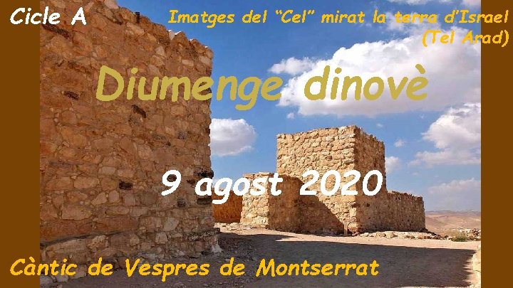 Cicle A Imatges del “Cel” mirat la terra d’Israel (Tel Arad) Diumenge dinovè 9