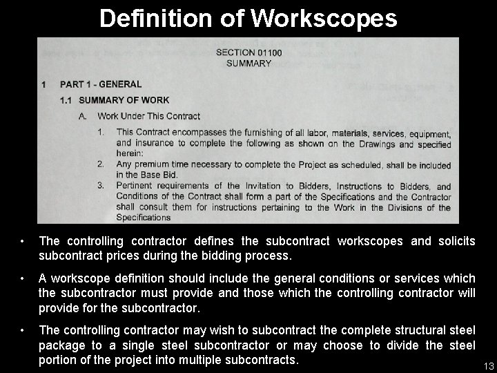Definition of Workscopes • The controlling contractor defines the subcontract workscopes and solicits subcontract
