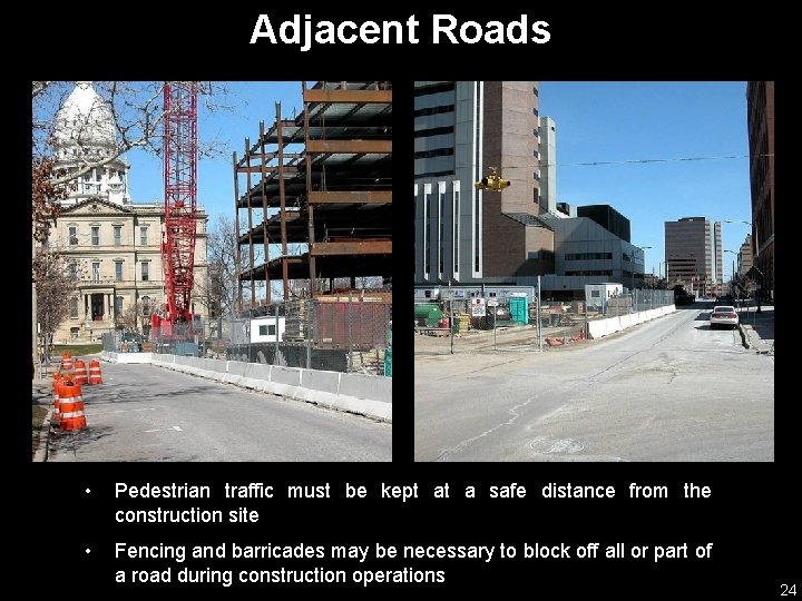 Adjacent Roads • Pedestrian traffic must be kept at a safe distance from the