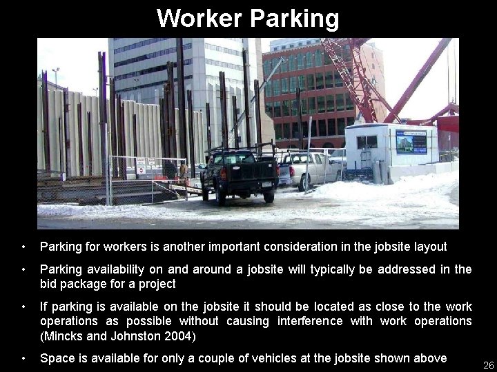 Worker Parking • Parking for workers is another important consideration in the jobsite layout