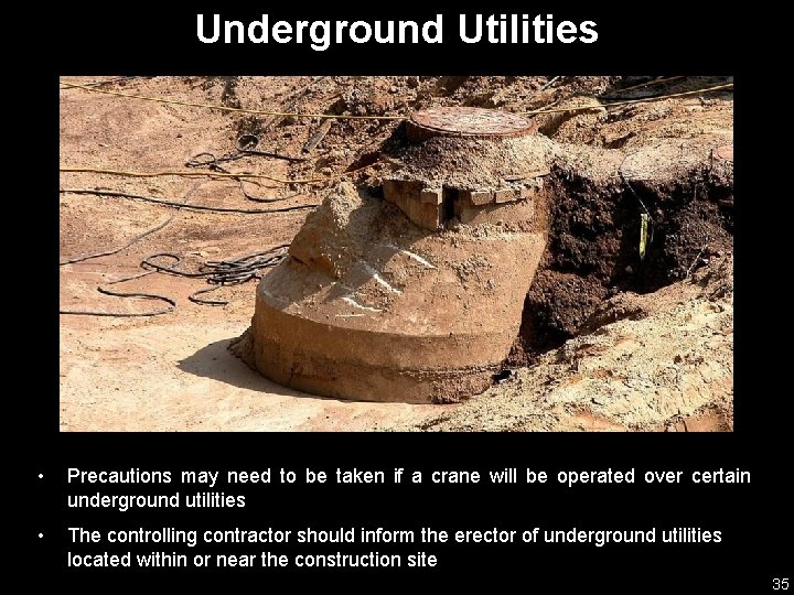 Underground Utilities • Precautions may need to be taken if a crane will be