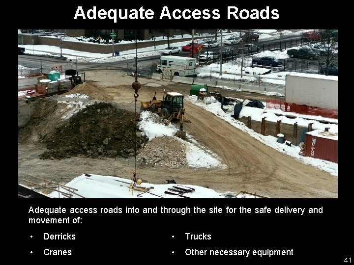 Adequate Access Roads Adequate access roads into and through the site for the safe