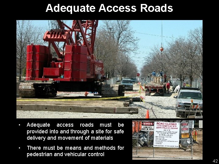 Adequate Access Roads • Adequate access roads must be provided into and through a