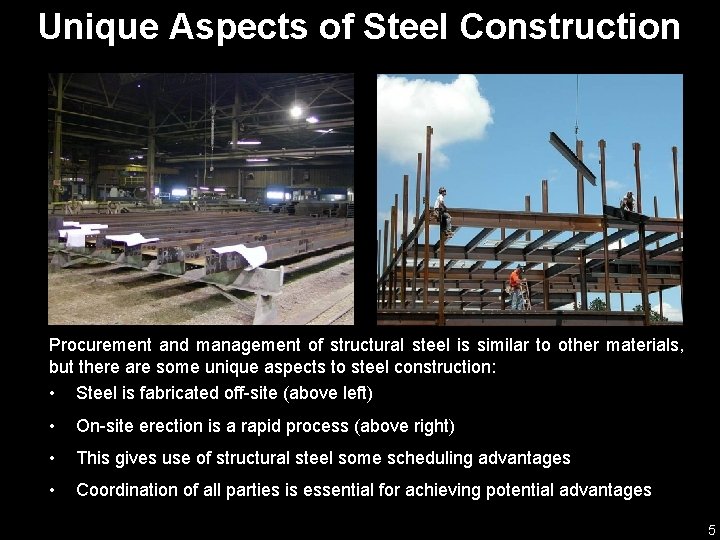Unique Aspects of Steel Construction Procurement and management of structural steel is similar to