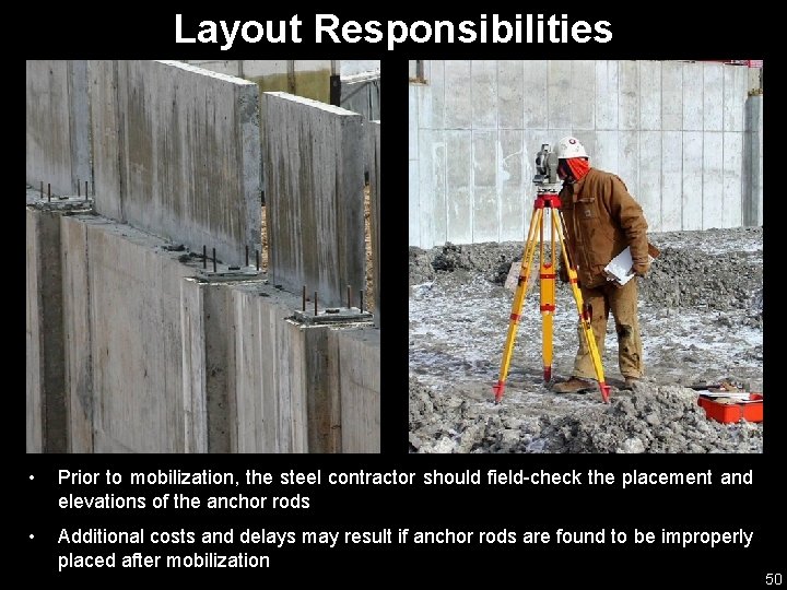 Layout Responsibilities • Prior to mobilization, the steel contractor should field-check the placement and