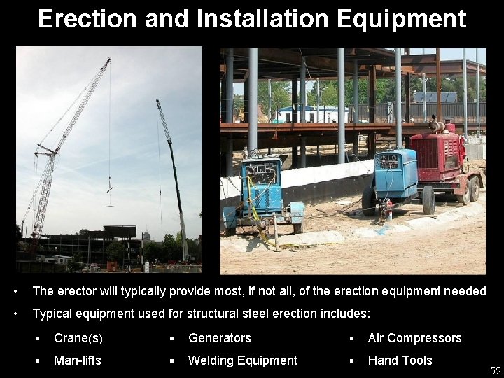 Erection and Installation Equipment • The erector will typically provide most, if not all,