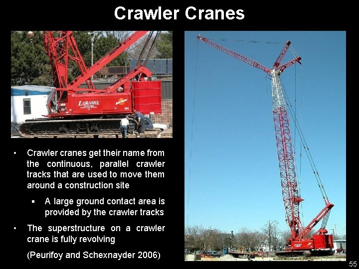Crawler Cranes • Crawler cranes get their name from the continuous, parallel crawler tracks
