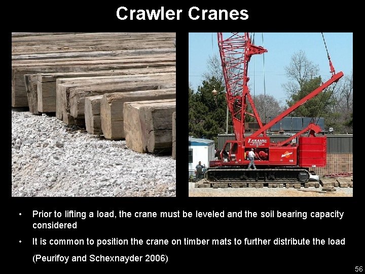 Crawler Cranes • Prior to lifting a load, the crane must be leveled and