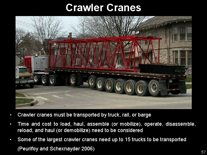 Crawler Cranes • Crawler cranes must be transported by truck, rail, or barge •