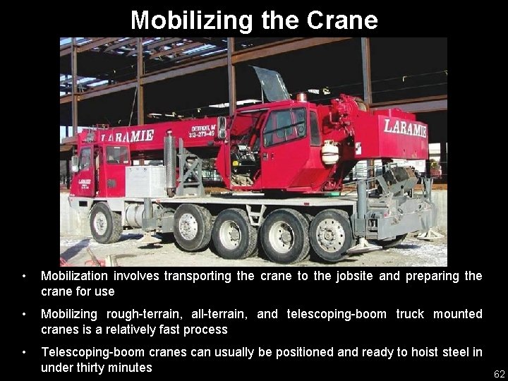 Mobilizing the Crane • Mobilization involves transporting the crane to the jobsite and preparing