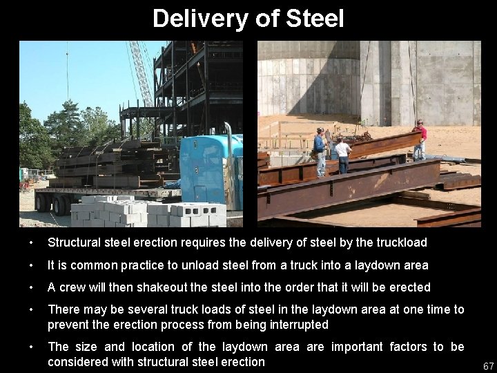 Delivery of Steel • Structural steel erection requires the delivery of steel by the