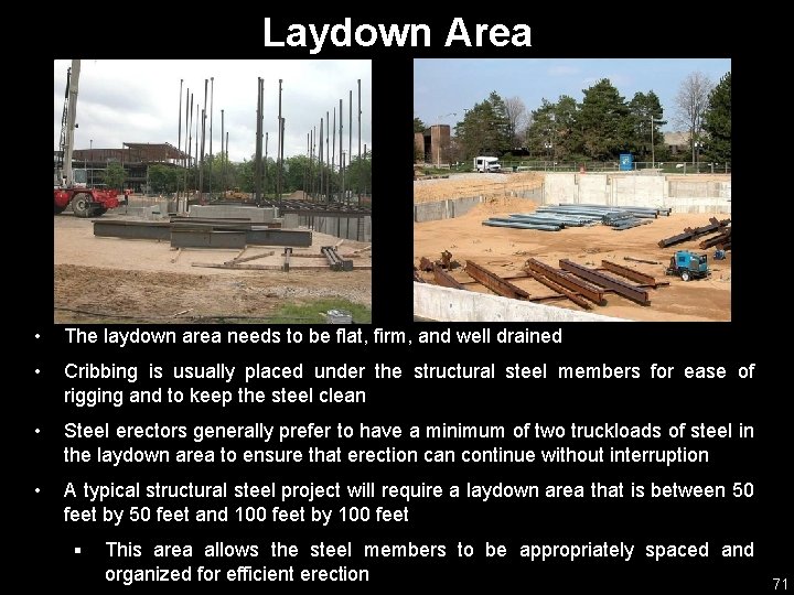 Laydown Area • The laydown area needs to be flat, firm, and well drained