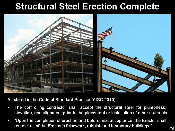 Structural Steel Erection Complete As stated in the Code of Standard Practice (AISC 2010):