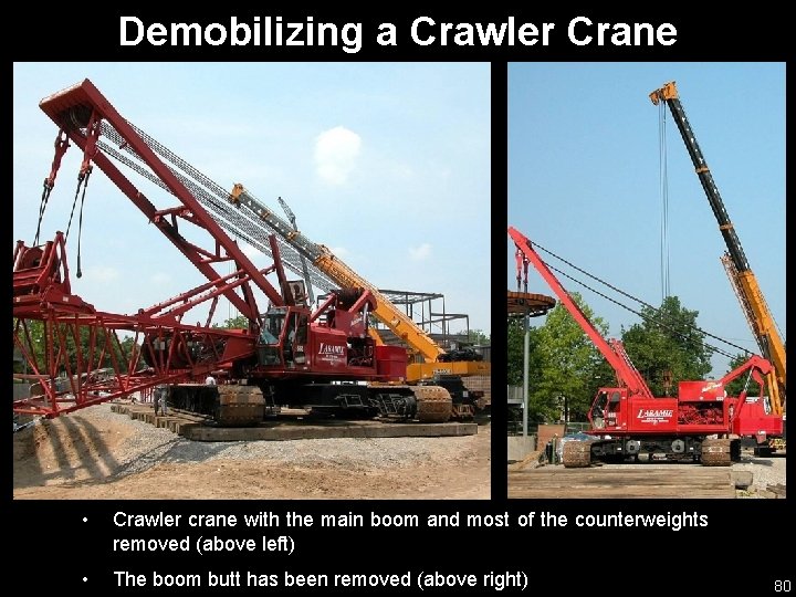 Demobilizing a Crawler Crane • Crawler crane with the main boom and most of