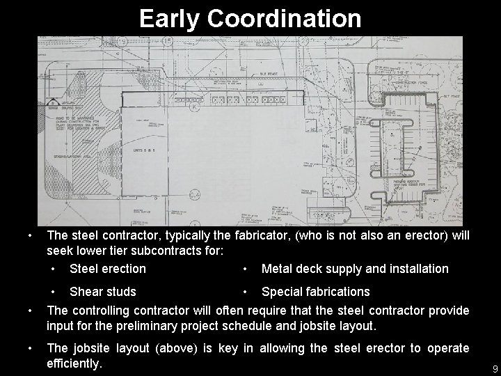 Early Coordination • • • The steel contractor, typically the fabricator, (who is not